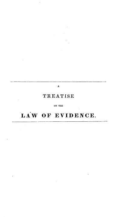 handle is hein.beal/tlesanle0002 and id is 1 raw text is: A
TREATISE
ON THE
LAW OF EVIDENCE.


