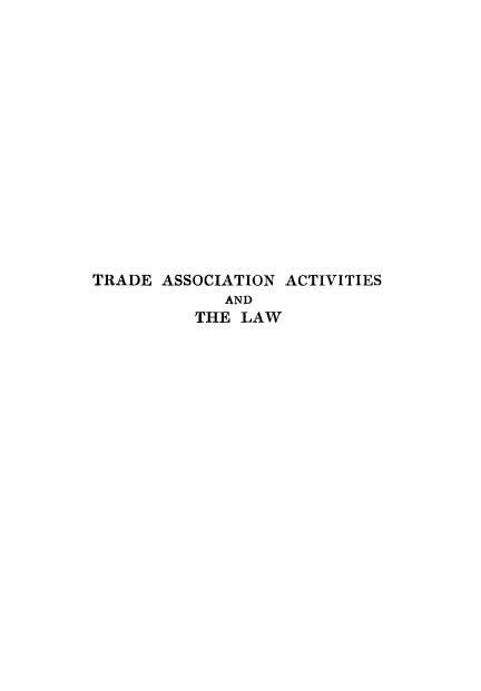 handle is hein.beal/trasacl0001 and id is 1 raw text is: TRADE ASSOCIATION ACTIVITIES
AND
THE LAW


