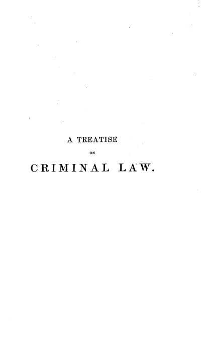 handle is hein.beal/trecrimlus0003 and id is 1 raw text is: A TREATISE
ON
CRIMINAL LAW.


