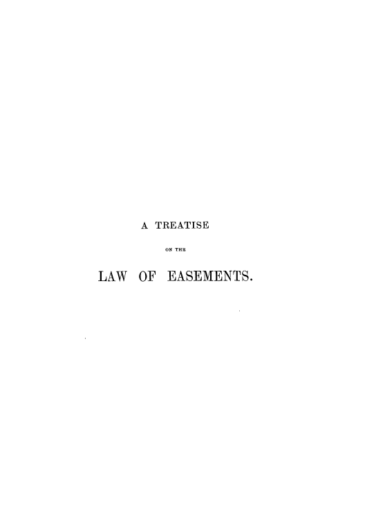handle is hein.beal/trentlme0001 and id is 1 raw text is: A TREATISE
ON THE
LAW OF EASEMENTS.



