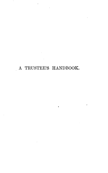 handle is hein.beal/trushbk0001 and id is 1 raw text is: 












A TRUSTEE'S HANDBOOK.



