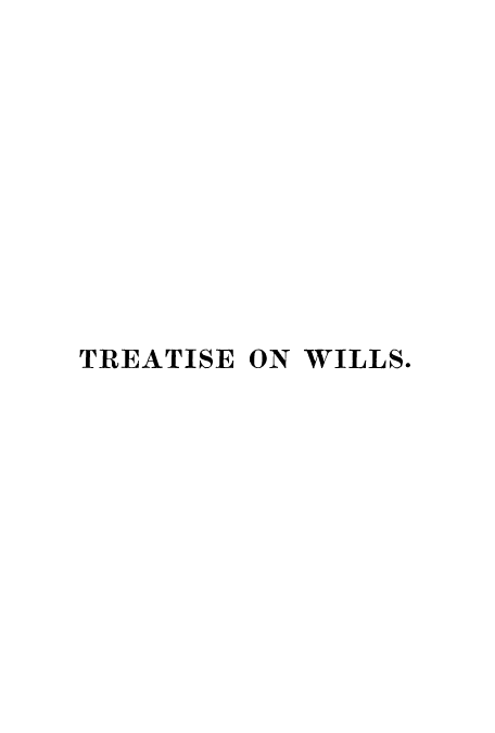 handle is hein.beal/twilart0001 and id is 1 raw text is: TREATISE ON WILLS.


