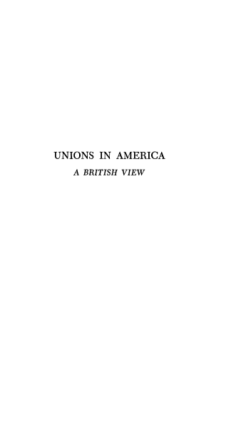 handle is hein.beal/uniambv0001 and id is 1 raw text is: 














UNIONS IN AMERICA
   A BRITISH VIEW


