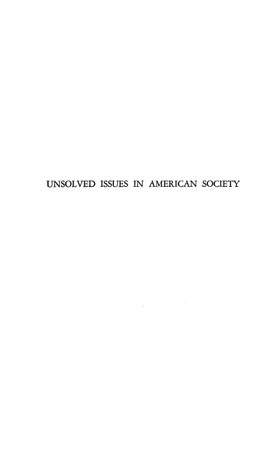 handle is hein.beal/unslviam0001 and id is 1 raw text is: 

















UNSOLVED  ISSUES IN AMERICAN SOCIETY


