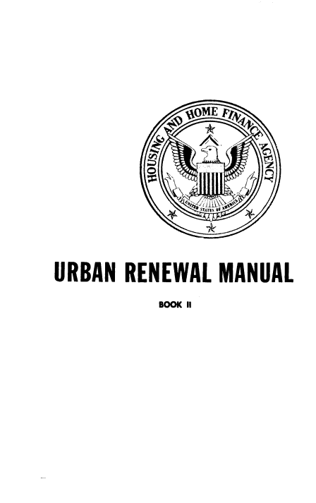 handle is hein.beal/urbnrnl0002 and id is 1 raw text is: 










URBAN RENEWAL  MANUAL


BOOK 1I


