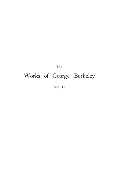 handle is hein.beal/wkgberk0002 and id is 1 raw text is: The

Works of George

Berkeley

Vol. II


