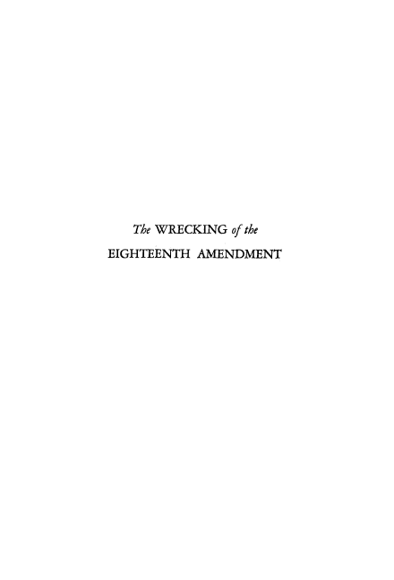 handle is hein.beal/wreigh0001 and id is 1 raw text is: 














   The WRECKING of the
EIGHTEENTH AMENDMENT


