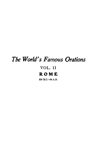 handle is hein.beal/wrfamorn0002 and id is 1 raw text is: 











The World's Famous Orations
          VOL. II
          ROME
          218 B.C.--84 A.D.



