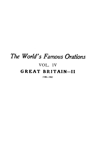 handle is hein.beal/wrfamorn0004 and id is 1 raw text is: 










The World's Famous Orations
          VOL. IV
    GREAT BRITAIN-II
            11180--1861


