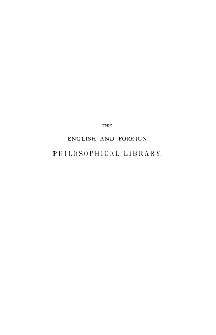 handle is hein.beal/wrldwi0003 and id is 1 raw text is: THE
ENGLISH AND FOREIGN
PHILOSOPHICAL LIBRARY.



