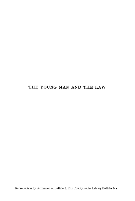 handle is hein.beal/yngmaw0001 and id is 1 raw text is: THE YOUNG MAN AND THE LAW

Reproduction by Permission of Buffalo & Erie County Public Library Buffalo, NY


