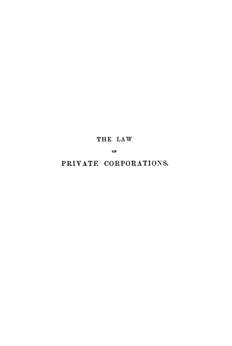 handle is hein.beal/zaad0002 and id is 1 raw text is: THE LAW
OF
PRIVATE CORPORATIONS.


