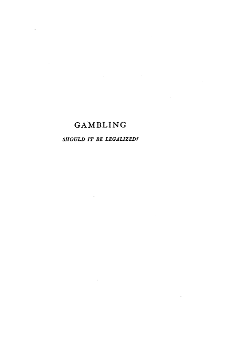 handle is hein.beal/zahy0001 and id is 1 raw text is: GAMBLING
SHOULD IT BE LEGALIZED?


