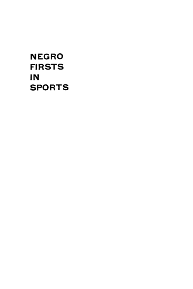 handle is hein.civil/nfstssprts0001 and id is 1 raw text is: 




NEGRO
FIRSTS
IN
SPORTS


