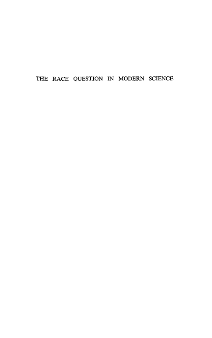 handle is hein.civil/racqmdsi0001 and id is 1 raw text is: 










THE RACE QUESTION IN MODERN SCIENCE


