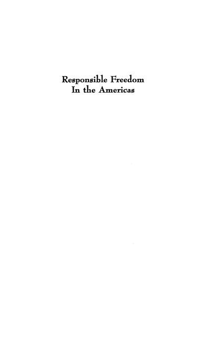 handle is hein.civil/rfamr0001 and id is 1 raw text is: Responsible Freedom
In the Americas


