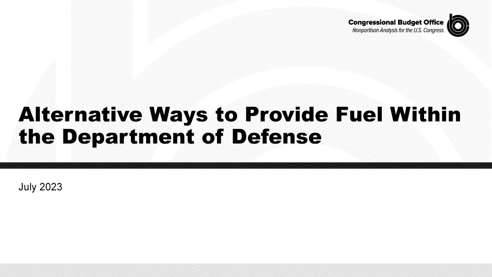handle is hein.congrec/altnvewys0001 and id is 1 raw text is:                                     Congressional Budget Office  ft




Alternative   Ways to Provide Fuel Within
the  Department of Defense


July 2023


