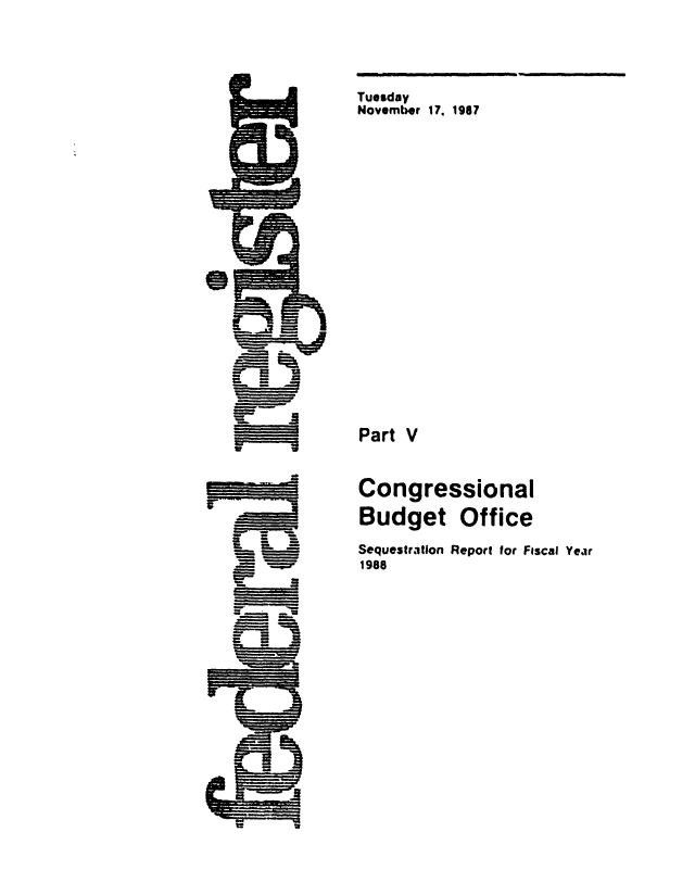handle is hein.congrec/cbo0451 and id is 1 raw text is: Tuesday
November 17. 1967
Part V
Congressional
Budget Office
Sequestration Report for Fiscal Year
1988


