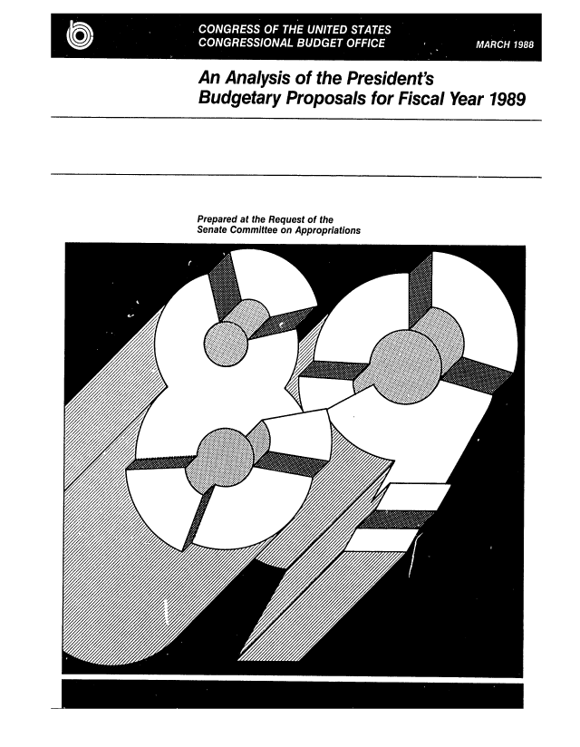 handle is hein.congrec/cbo0465 and id is 1 raw text is: An Analysis of the President's
Budgetary Proposals for Fiscal Year 1989

Prepared at the Request of the
Senate Committee on Appropriations


