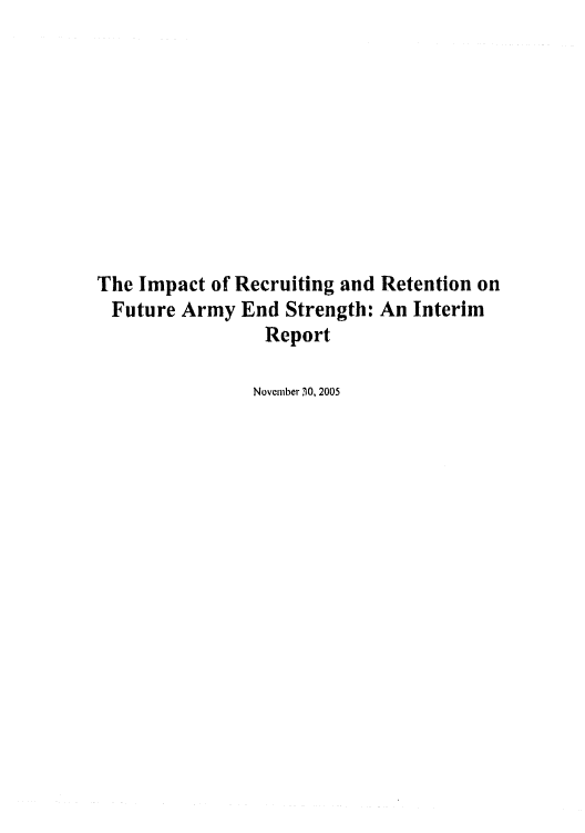 handle is hein.congrec/cbo0871 and id is 1 raw text is: 












The Impact of Recruiting and Retention on
Future Army End Strength: An Interim
                 Report

               November 10, 2005


