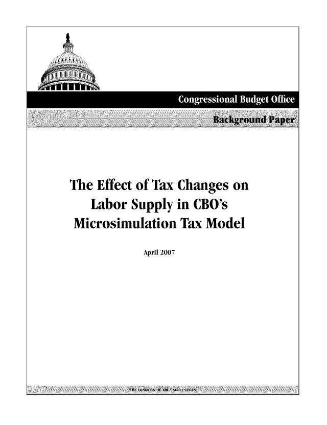 handle is hein.congrec/cbo0960 and id is 1 raw text is: B~ackgrond Paper
The Effect of Tax Changes on
Labor Supply in CBO's
Microsimulation Tax Model

April 2007


