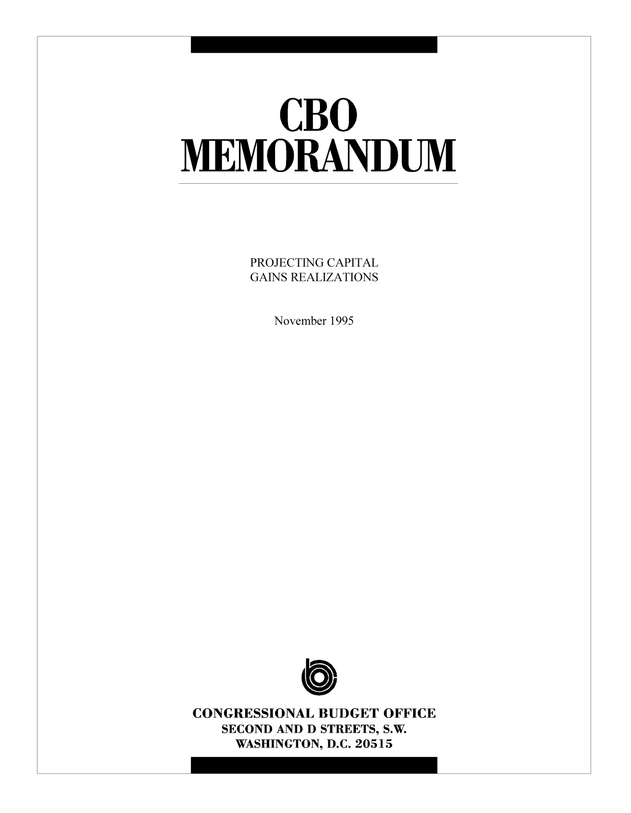 handle is hein.congrec/cbo10288 and id is 1 raw text is: CBO
MEMORANDUM
PROJECTING CAPITAL
GAINS REALIZATIONS
November 1995
CONGRESSIONAL BUDGET OFFICE
SECOND AND D STREETS, S.W.
WASHINGTON, D.C. 20515


