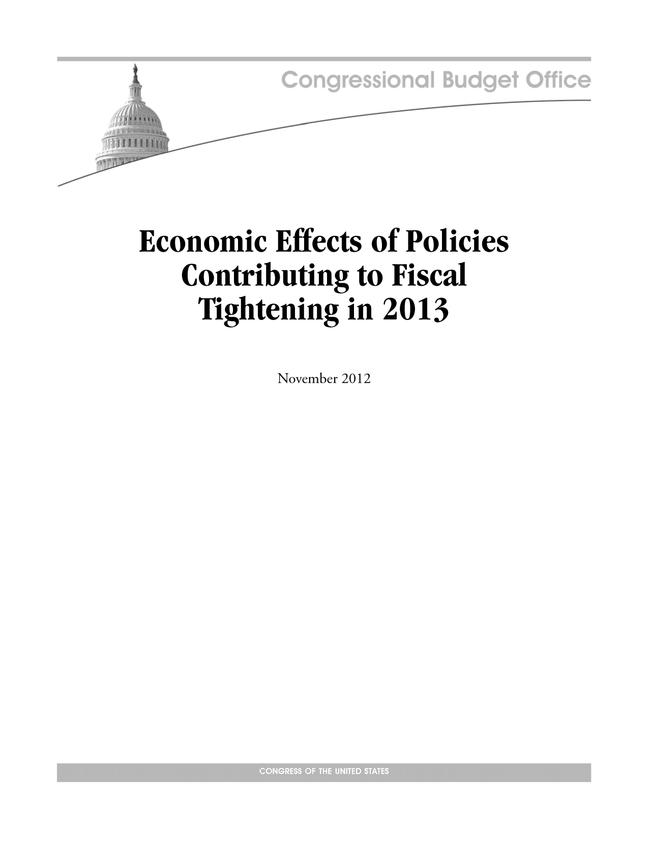 handle is hein.congrec/cbo10918 and id is 1 raw text is: Economic Effects of Policies
Contributing to Fiscal
Tightening in 2013

November 2012


