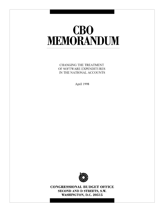 handle is hein.congrec/cbo8268 and id is 1 raw text is: CBO
MEMORANDUM
CHANGING THE TREATMENT
OF SOFTWARE EXPENDITURES
IN THE NATIONAL ACCOUNTS
April 1998
Cb
CONGRESSIONAL BUDGET OFFICE
SECOND AND D STREETS, S.W.
WASHINGTON, D.C. 20515


