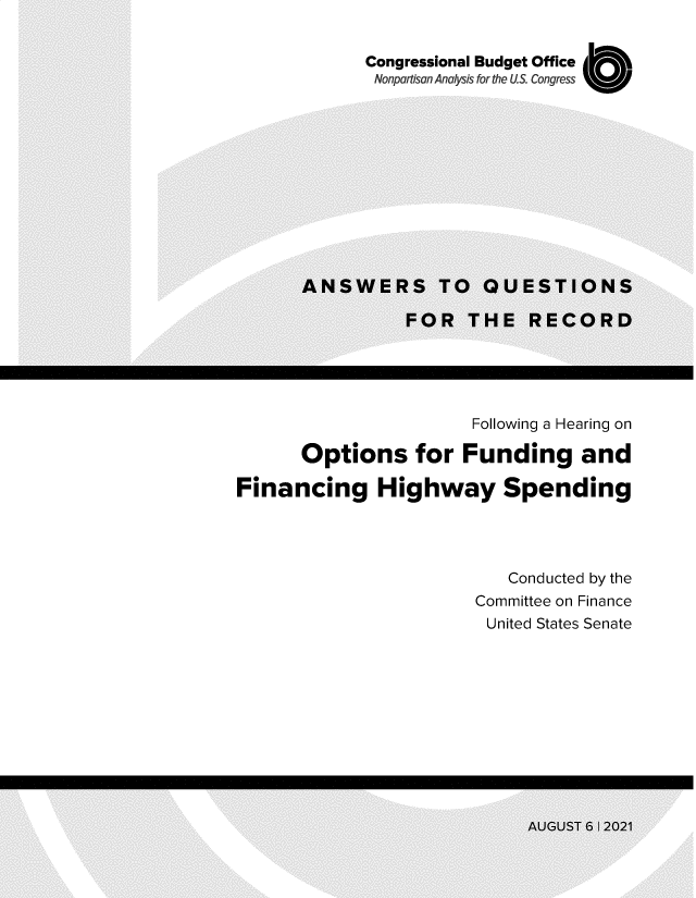 handle is hein.congrec/cboopffh0001 and id is 1 raw text is: Congressional Budget Office
Nonpartisan Analysis for the US. Congress  U1

Following a Hearing on
Options for Funding and
Financing Highway Spending
Conducted by the
Committee on Finance
United States Senate


