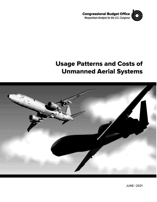 handle is hein.congrec/cbouspcua0001 and id is 1 raw text is: Congressional Budget Office
Nonpartisan Analysis for the US. Congress  U1
Usage Patterns and Costs of
Unmanned Aerial Systems

JUNE I 2021


