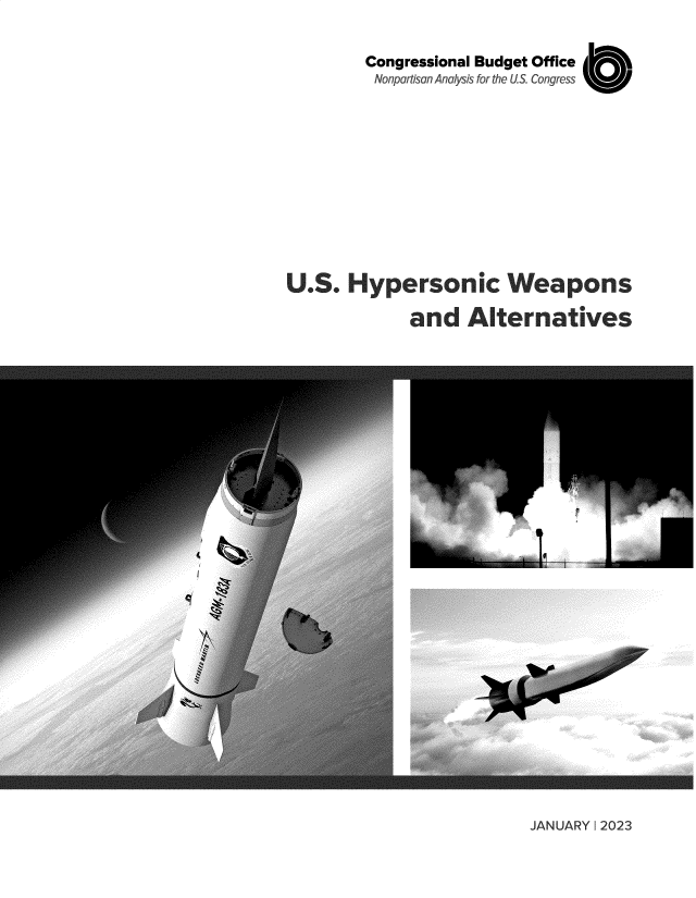 handle is hein.congrec/ushypsc0001 and id is 1 raw text is: Congressional Budget Office
Nonpartisan Analysis for the US. Congress
U.S. Hypersonic Weapons
and Alternatives

JANUARY I 2023


