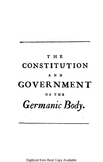 handle is hein.cow/cunadgto0001 and id is 1 raw text is: T H E

CONSTITUTION
A N-D
GOVERNMENT
OF THE
Germanic Body.

Digitized from Best Copy Available


