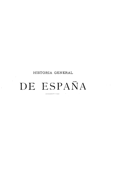 handle is hein.cow/hagldea0005 and id is 1 raw text is: HISTORIA GENERAL
DE ESPANA


