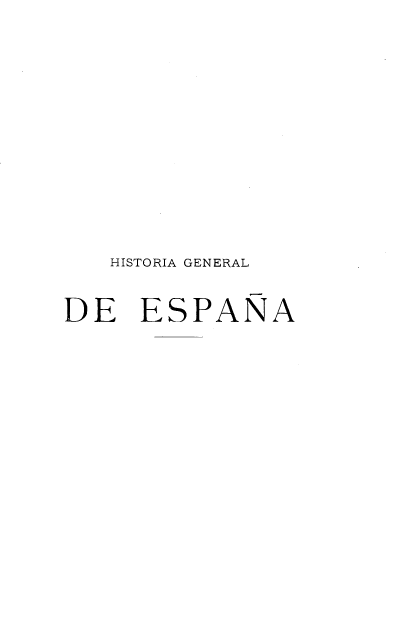 handle is hein.cow/hagldea0008 and id is 1 raw text is: HISTORIA GENERAL
DE ESPANA


