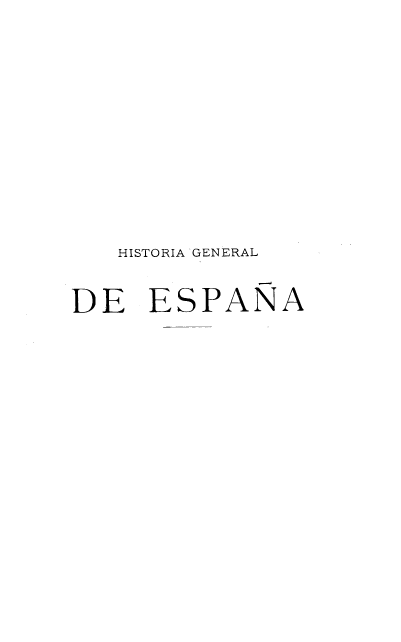 handle is hein.cow/hagldea0014 and id is 1 raw text is: HISTORIA GENERAL
DE ESPANA


