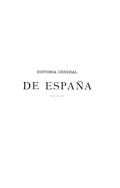 handle is hein.cow/hagldea0019 and id is 1 raw text is: HISTORIA GENERAL
DE ESPANA


