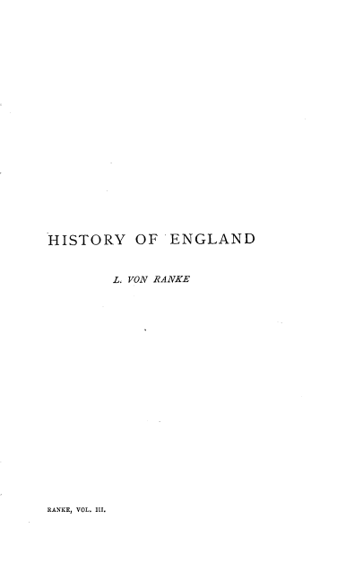 handle is hein.cow/hepsc0003 and id is 1 raw text is: HISTORY OF ENGLAND
L. VON RANKE

RANKE, VOL. 1II.


