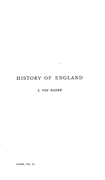 handle is hein.cow/hepsc0006 and id is 1 raw text is: HISTORY OF ENGLAND
L. VON RANKE

RANKE, VOL. VI.


