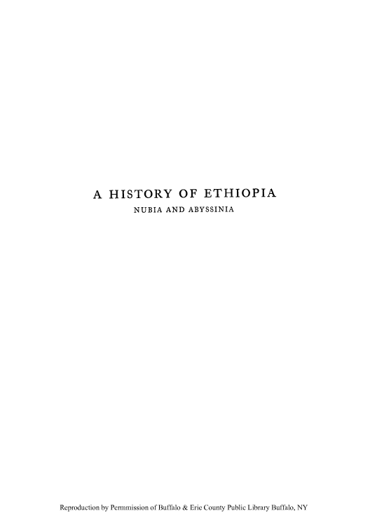 handle is hein.cow/hethionu0001 and id is 1 raw text is: A HISTORY OF ETHIOPIA
NUBIA AND ABYSSINIA

Reproduction by Permmission of Buffalo & Erie County Public Library Buffalo, NY


