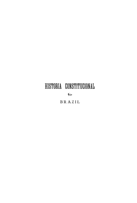 handle is hein.cow/hicobrazi0001 and id is 1 raw text is: ï»¿IISTORIA CONSTITIICIONAL
!0.
BRAZIL


