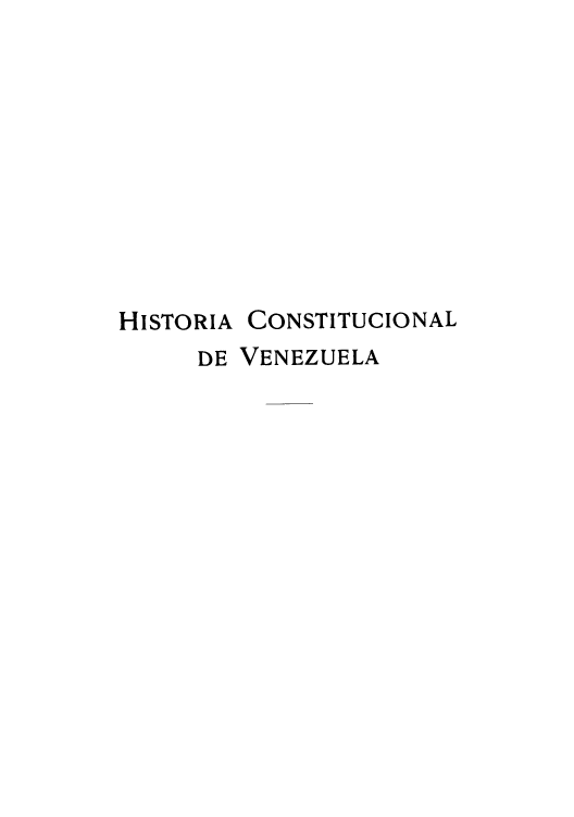 handle is hein.cow/hicove0001 and id is 1 raw text is: HISTORIA CONSTITUCIONAL
DE VENEZUELA


