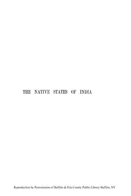 handle is hein.cow/hiknas0001 and id is 1 raw text is: THE NATIVE STATES OF INDIA

Reproduction by Permmission of Buffalo & Erie County Public Library Buffalo, NY


