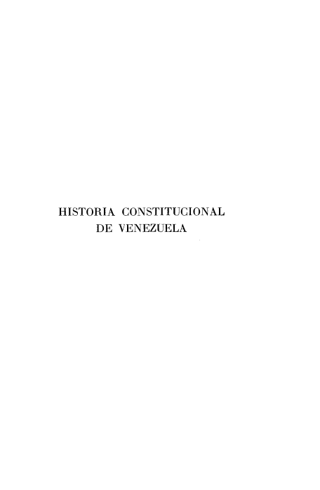 handle is hein.cow/hiscoven0003 and id is 1 raw text is: HISTORIA CONSTITUCIONAL
DE VENEZUELA


