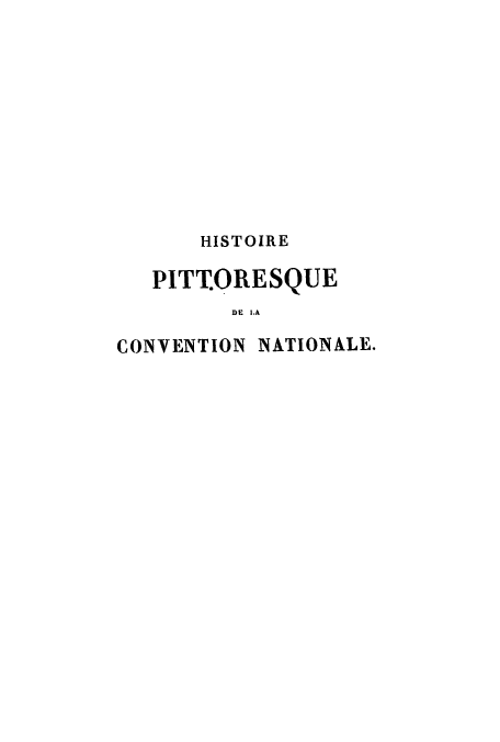 handle is hein.cow/hispitna0002 and id is 1 raw text is: HISTOIRE
PITTORESQUE
DC A
CONVENTION NATIONALE.



