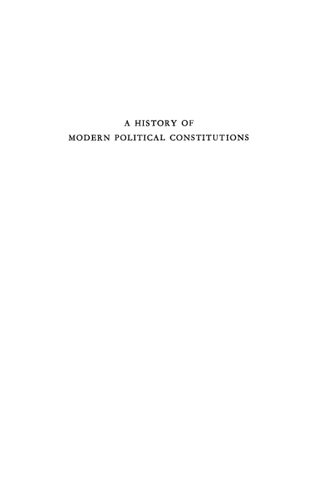handle is hein.cow/hmopol0001 and id is 1 raw text is: A HISTORY OF
MODERN POLITICAL CONSTITUTIONS


