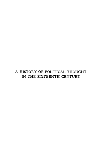 handle is hein.cow/hpothsc0001 and id is 1 raw text is: A HISTORY OF POLITICAL THOUGHT
IN THE SIXTEENTH CENTURY



