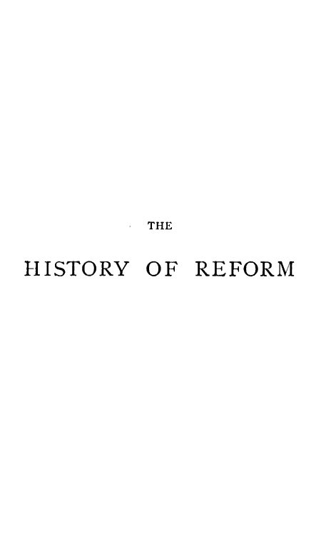 handle is hein.cow/hrrspar0001 and id is 1 raw text is: 











       . THE


HISTORY OF  REFORM


