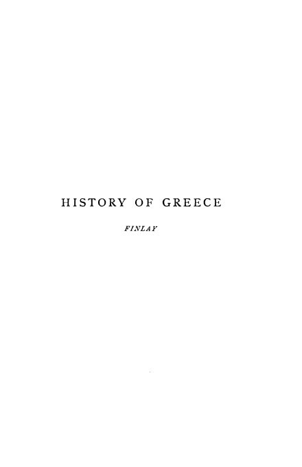 handle is hein.cow/hyogcefm0007 and id is 1 raw text is: 



















HISTORY OF  GREECE

       FINLA Y


