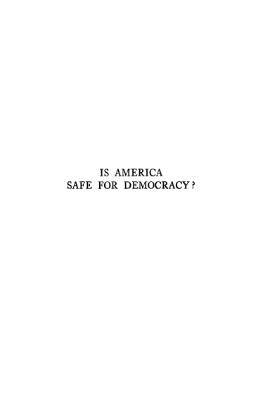 handle is hein.cow/iamcsde0001 and id is 1 raw text is: 













     IS AMERICA
SAFE FOR DEMOCRACY?


