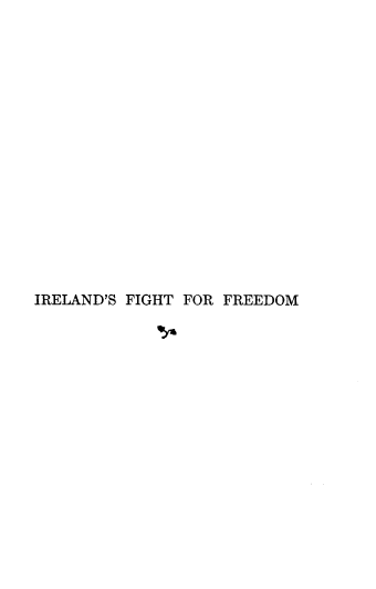 handle is hein.cow/ireff0001 and id is 1 raw text is: IRELAND'S FIGHT FOR FREEDOM


